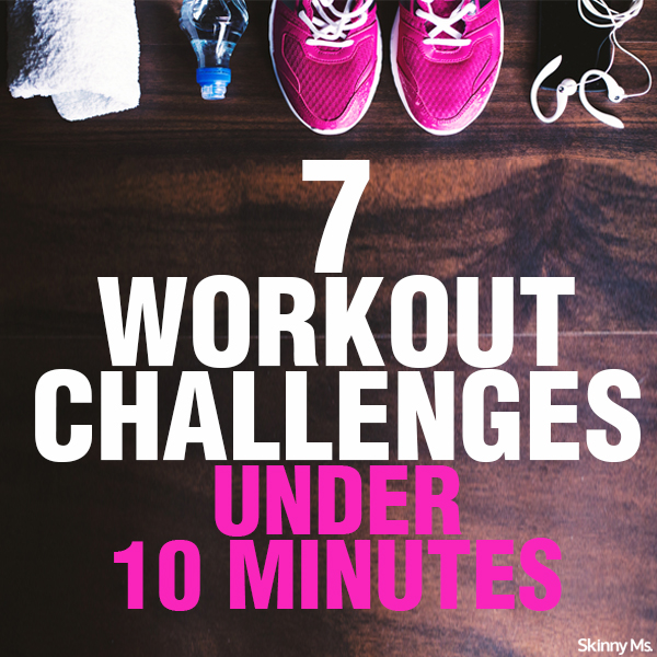 7 Workout Challenges Under 10 Minutes 7 Workout Challenges Under 10 Minutes