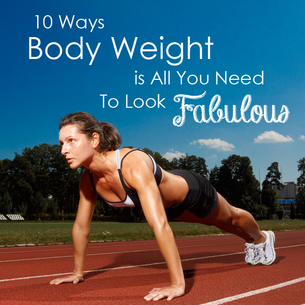 10 Ways Body Weight is All You Need