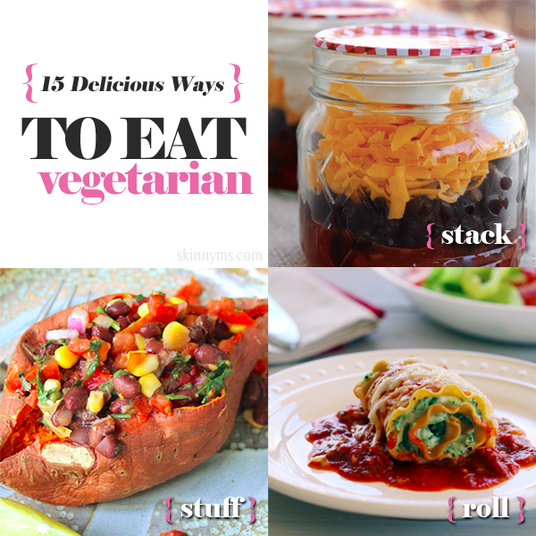 15 Delicious Ways to Eat Vegetarian